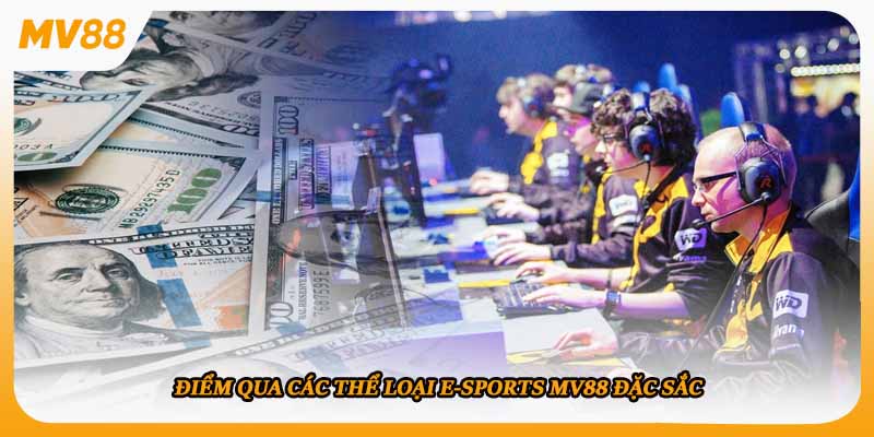 Điểm qua các thể loại E-sports mv88 đặc sắc