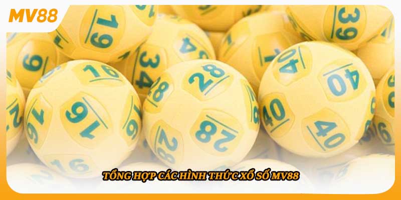 Tổng hợp các hình thức xổ số mv88