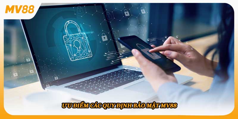 Ưu điểm các quy định bảo mật mv88